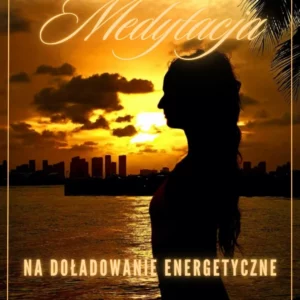 Medytacja na doładowanie energetyczne